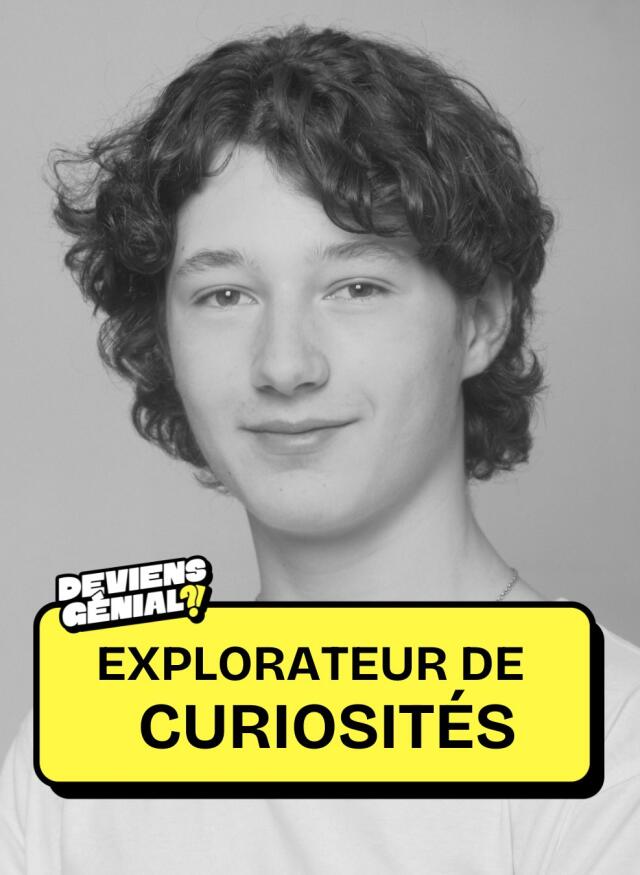 #24 Deviens Explorateur de curiosité !