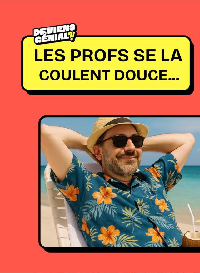🎬  Les profs ont la belle vie… (Préjugé n°1)